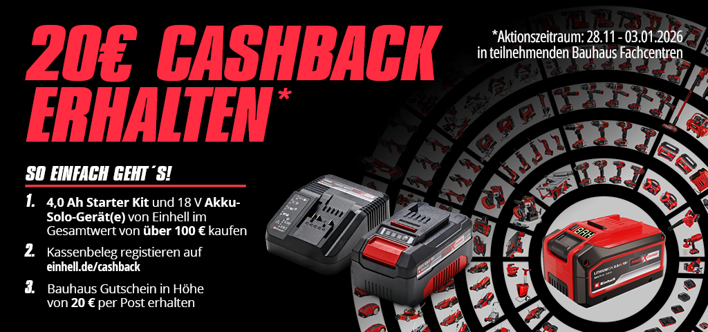 Werbebanner für eine Einhell-Cashback-Aktion mit rotem Text „20€ Cashback erhalten“ und Anweisungen: „So einfach geht’s! 1. 4,0 Ah Starter Kit und 18 V Akku-Solo-Gerät(e) von Einhell im Gesamtwert von über 100 € kaufen. 2. Kassenbeleg registrieren auf einhell.de/cashback. 3. Bauhaus Gutschein in Höhe von 20 € per Post erhalten.“ Dazu sind ein Ladegerät und eine Batterie auf schwarzem Hintergrund mit PXC-Kreis abgebildet.